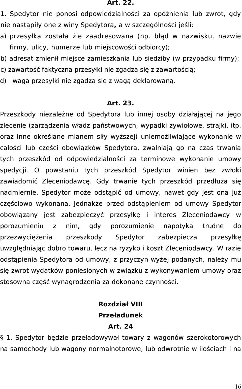 zawartością; d) waga przesyłki nie zgadza się z wagą deklarowaną. Art. 23.