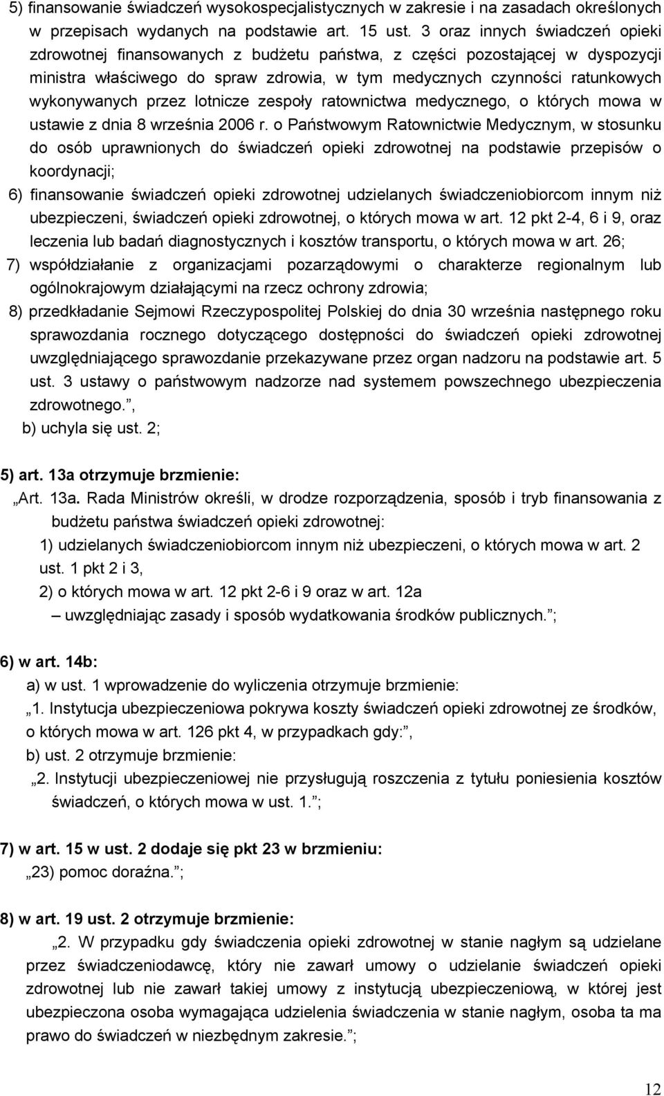 przez lotnicze zespoły ratownictwa medycznego, o których mowa w ustawie z dnia 8 września 2006 r.