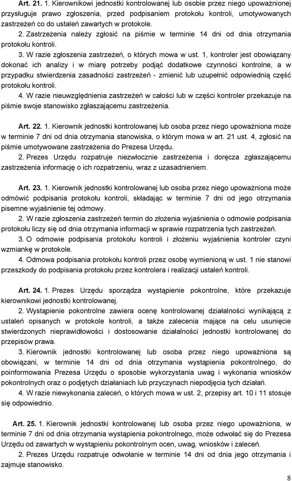 protokole. 2. Zastrzeżenia należy zgłosić na piśmie w terminie 14 dni od dnia otrzymania protokołu kontroli. 3. W razie zgłoszenia zastrzeżeń, o których mowa w ust.