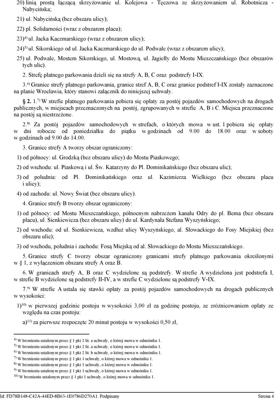 3. 6) Grnice strefy płtneg prkwni, grnice stref, B, C rz grnice pdstref I-IX zstły zznczne n pln rcłwi, który stnwi złącznik d ninjszej uchwły. 2. 1.