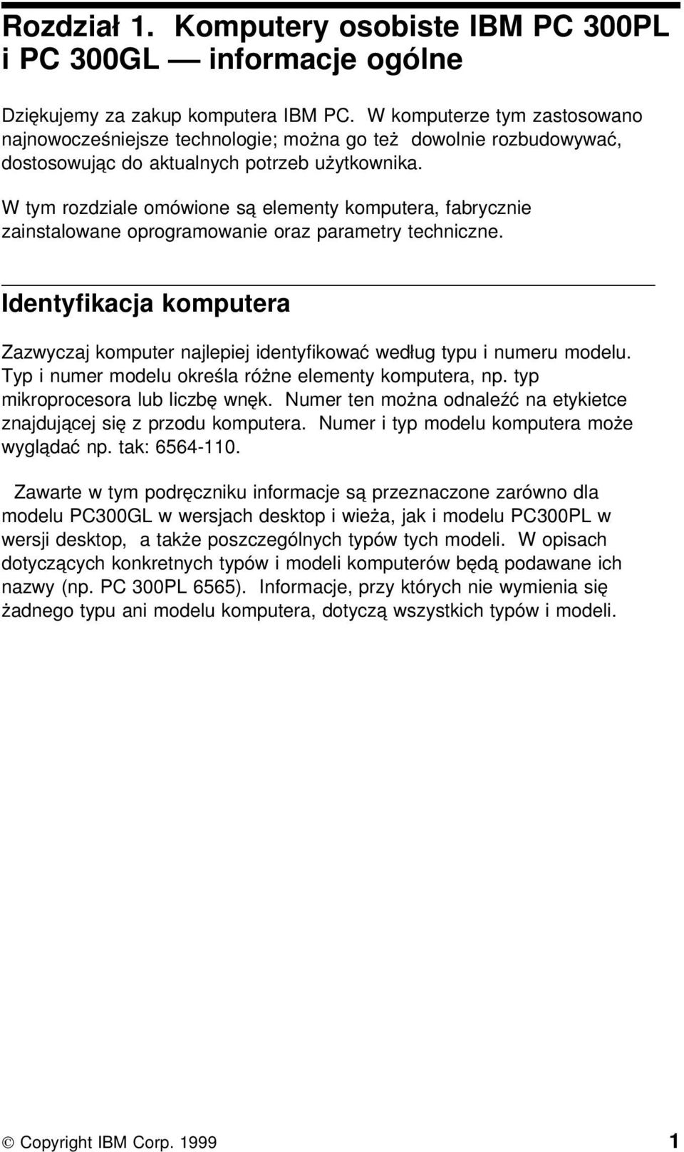 W tym rozdziale omówione są elementy komputera, fabrycznie zainstalowane oprogramowanie oraz parametry techniczne.