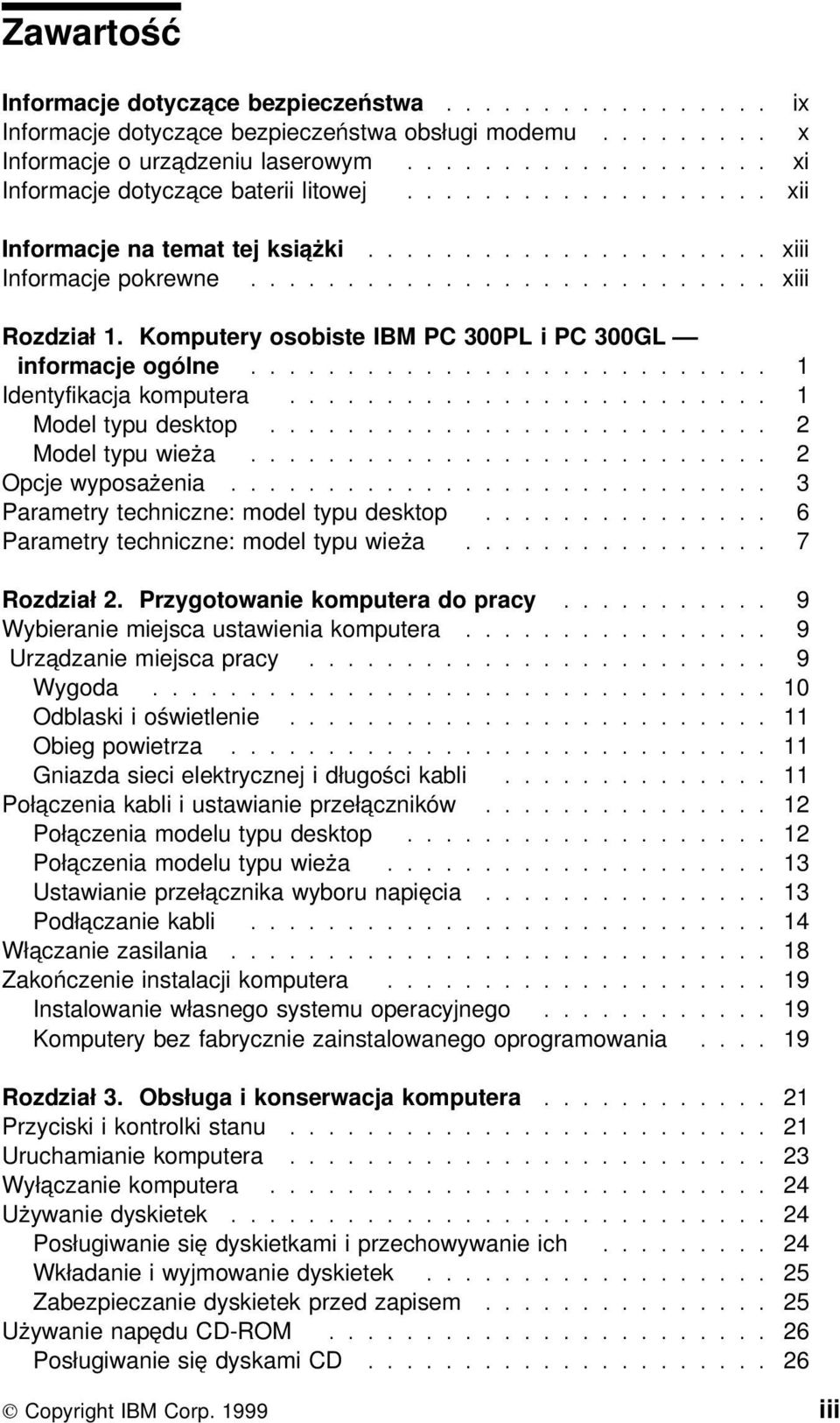 Komputery osobiste IBM PC 300PL i PC 300GL informacje ogólne........................... 1 Identyfikacja komputera......................... 1 Model typu desktop.......................... 2 Model typu wieża.