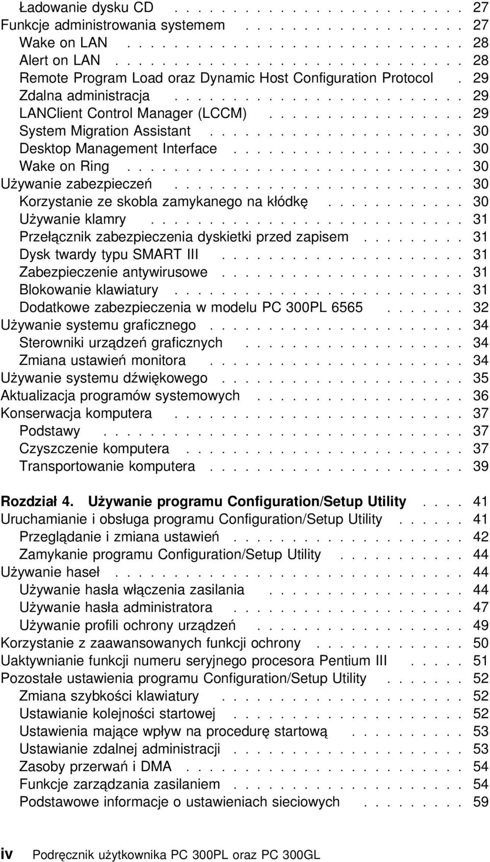 ................ 29 System Migration Assistant...................... 30 Desktop Management Interface.................... 30 Wake on Ring............................. 30 Używanie zabezpieczeń.