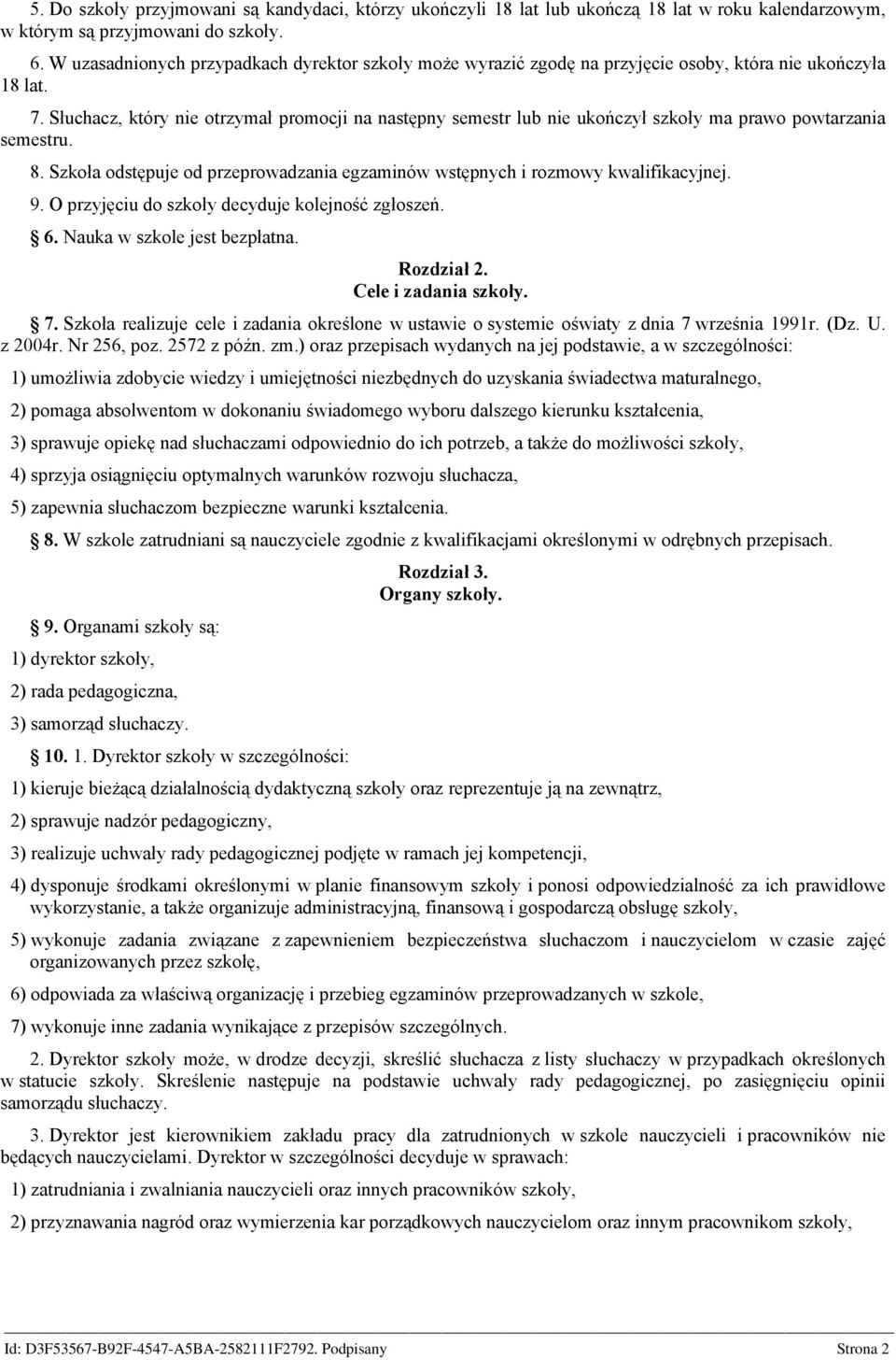 Słuchacz, który nie otrzymał promocji na następny semestr lub nie ukończył szkoły ma prawo powtarzania semestru. 8. Szkoła odstępuje od przeprowadzania egzaminów wstępnych i rozmowy kwalifikacyjnej.