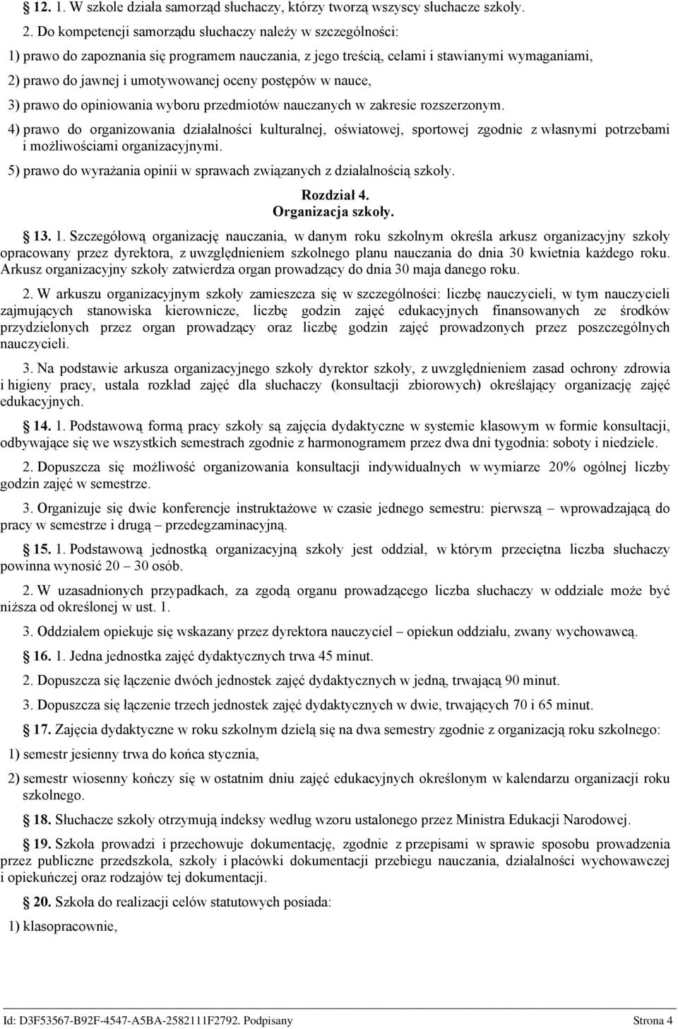 postępów w nauce, 3) prawo do opiniowania wyboru przedmiotów nauczanych w zakresie rozszerzonym.