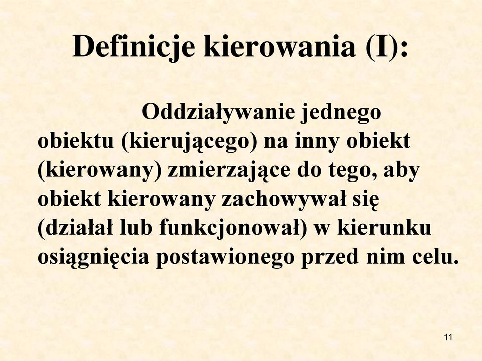 tego, aby obiekt kierowany zachowywał się (działał lub