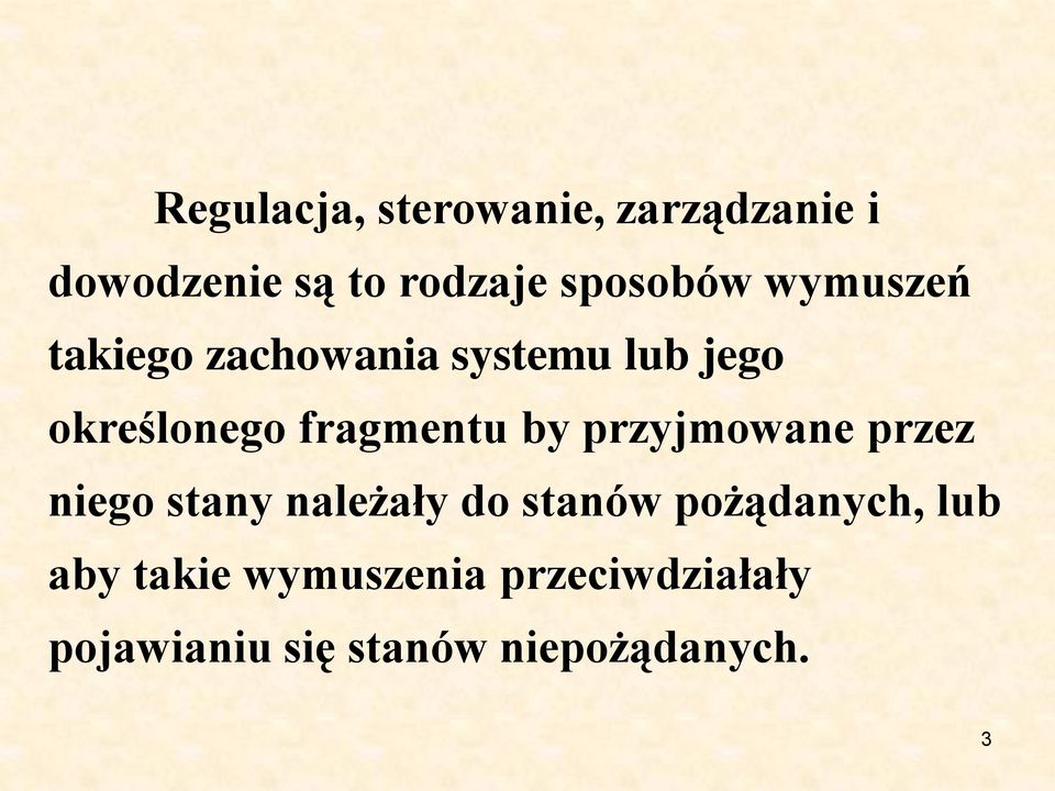 przyjmowane przez niego stany należały do stanów pożądanych, lub aby