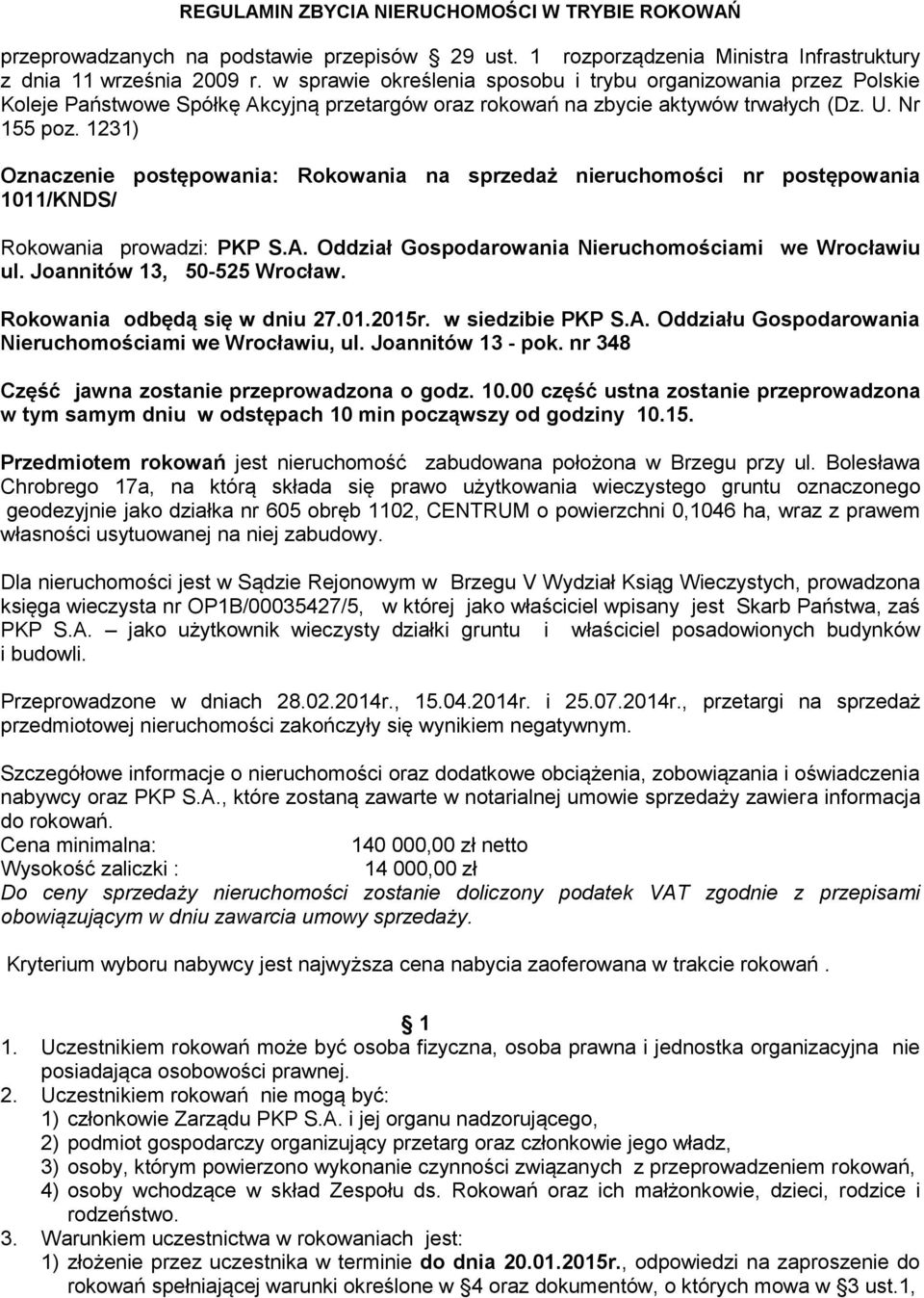 1231) Oznaczenie postępowania: Rokowania na sprzedaż nieruchomości nr postępowania 1011/KNDS/ Rokowania prowadzi: PKP S.A. Oddział Gospodarowania Nieruchomościami we Wrocławiu ul.