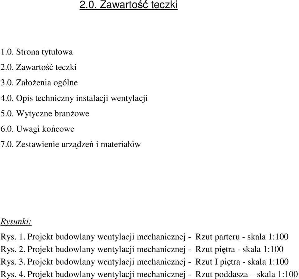 Projekt budowlany wentylacji mechanicznej - Rzut parteru - skala 1:100 Rys. 2.