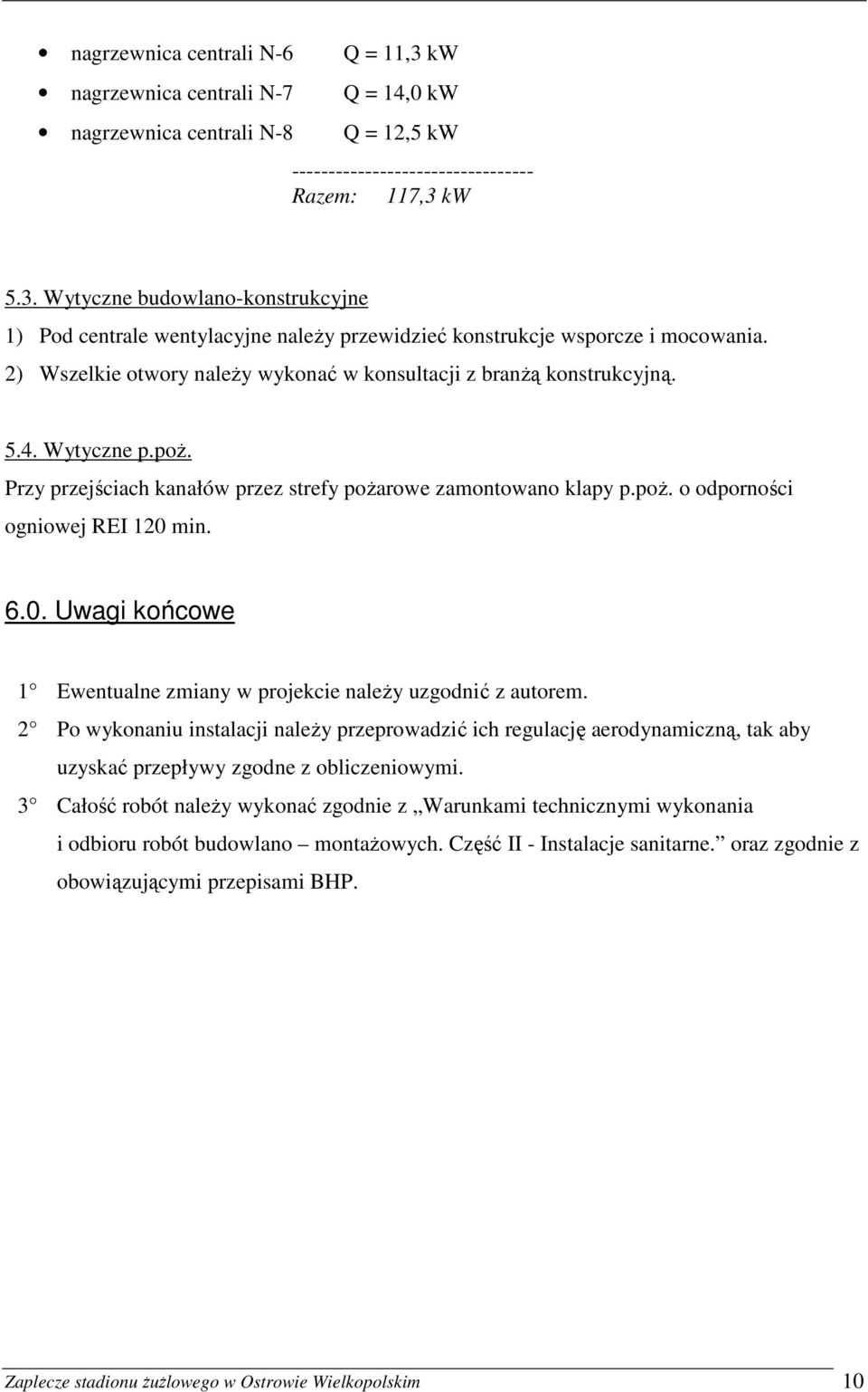 6.0. Uwagi końcowe 1 Ewentualne zmiany w projekcie naleŝy uzgodnić z autorem.