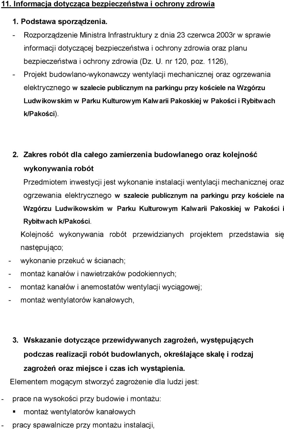 1126), - Projekt budowlano-wykonawczy wentylacji mechanicznej oraz ogrzewania elektrycznego w szalecie publicznym na parkingu przy kościele na Wzgórzu Ludwikowskim w Parku Kulturowym Kalwarii