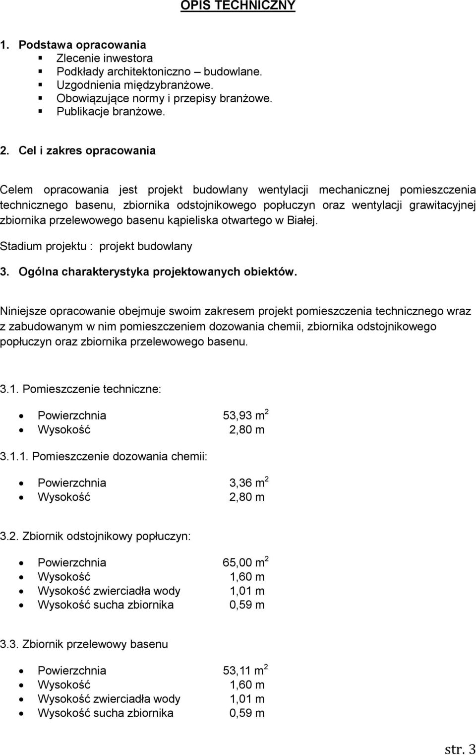 przelewowego basenu kąpieliska otwartego w Białej. Stadium projektu : projekt budowlany 3. Ogólna charakterystyka projektowanych obiektów.