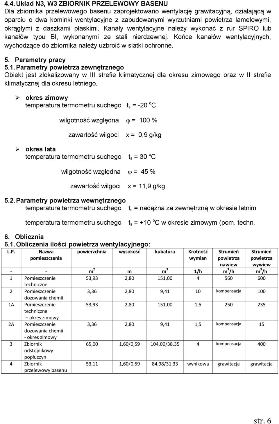 Końce kanałów wentylacyjnych, wychodzące do zbiornika należy uzbroić w siatki ochronne. 5. Parametry pracy 5.1.