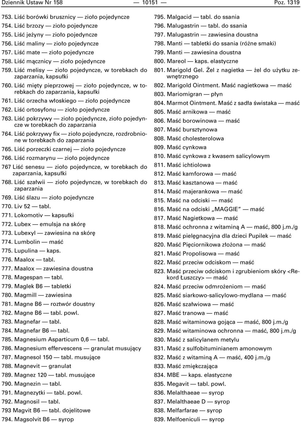 LiÊç orzecha w oskiego zio o pojedyncze 762. LiÊç ortosyfonu zio o pojedyncze 763. LiÊç pokrzywy zio o pojedyncze, zio o pojedyncze w torebkach 764.