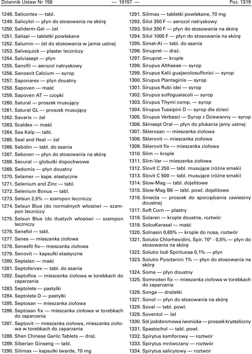 Sapoven maêç 1259. Sapoven AT czopki 1260. Satural proszek musujàcy 1261. Satural GL proszek musujàcy 1262. Savarix el 1263. Scaldex maêç 1264. Sea Kelp tabl. 1265. Seal and Heal el 1266.