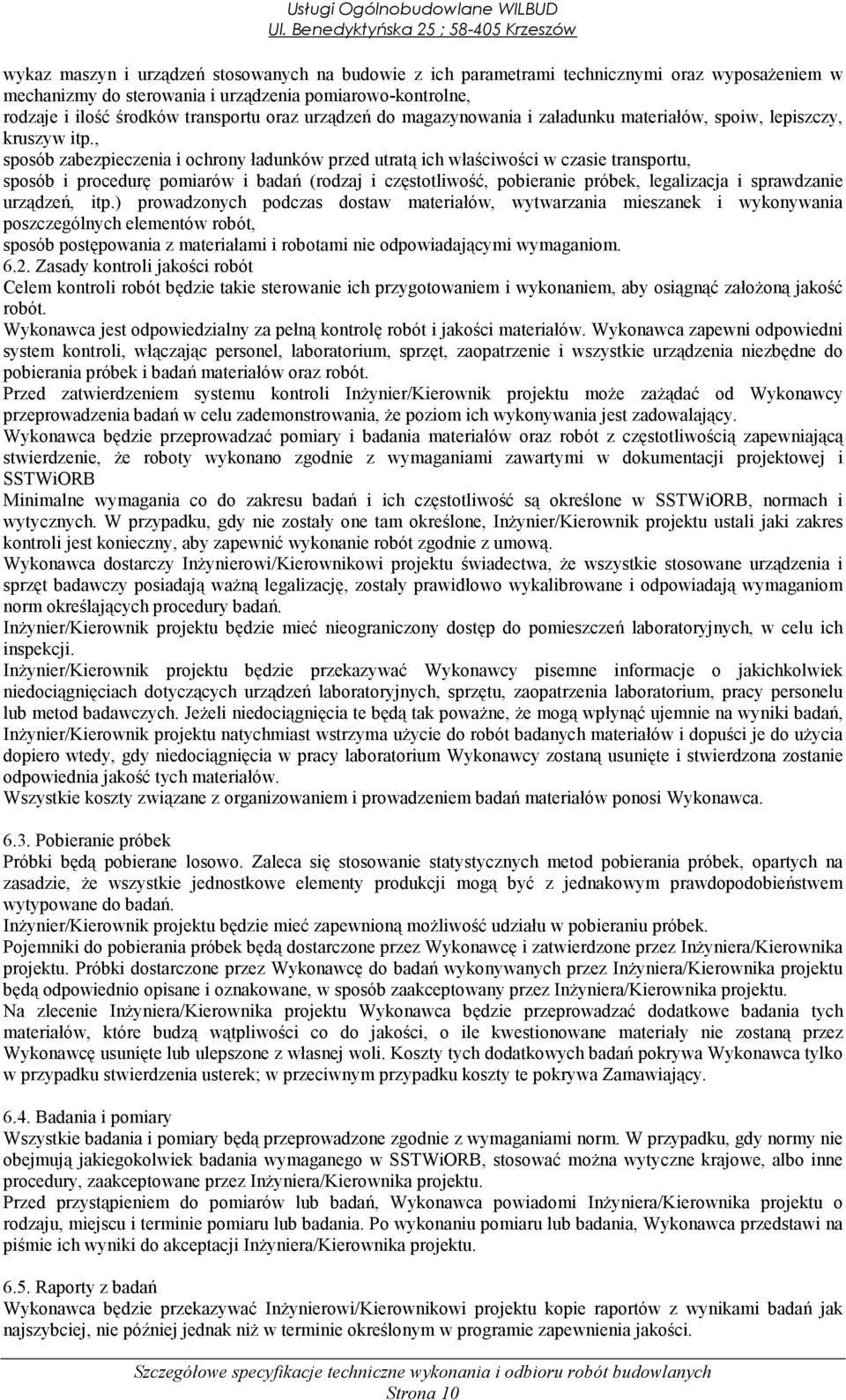 , sposób zabezpieczenia i ochrony ładunków przed utratą ich właściwości w czasie transportu, sposób i procedurę pomiarów i badań (rodzaj i częstotliwość, pobieranie próbek, legalizacja i sprawdzanie