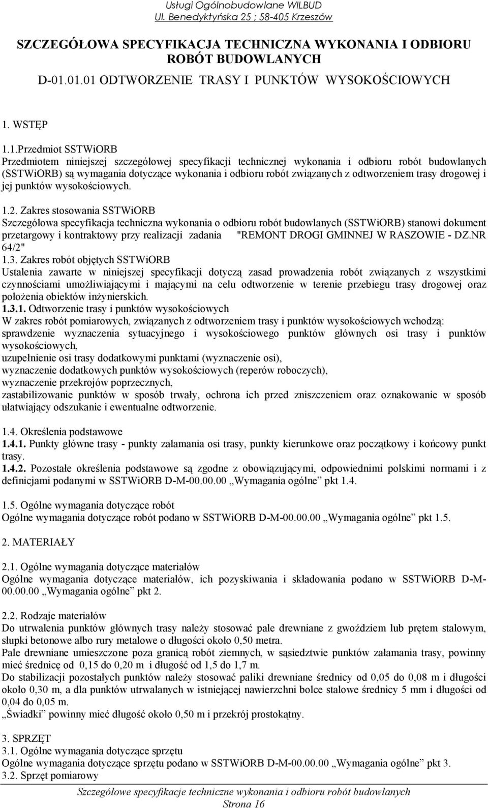 wymagania dotyczące wykonania i odbioru robót związanych z odtworzeniem trasy drogowej i jej punktów wysokościowych. 1.2.