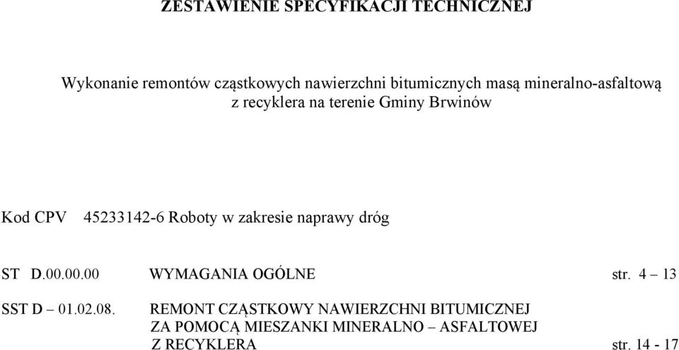 45233142-6 Roboty w zakresie naprawy dróg ST D.00.00.00 WYMAGANIA OGÓLNE str. 4 13 SST D 01.