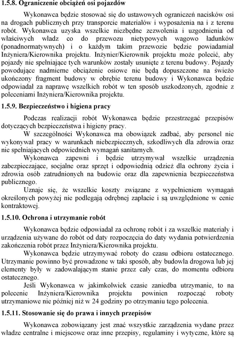 Inżyniera/Kierownika projektu. Inżynier/Kierownik projektu może polecić, aby pojazdy nie spełniające tych warunków zostały usunięte z terenu budowy.