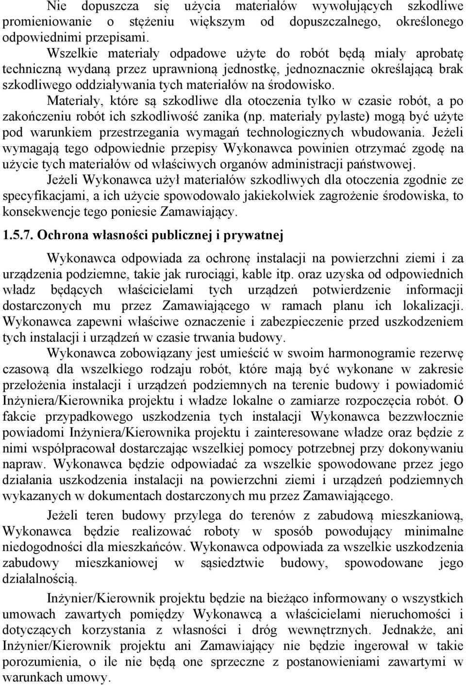 Materiały, które są szkodliwe dla otoczenia tylko w czasie robót, a po zakończeniu robót ich szkodliwość zanika (np.