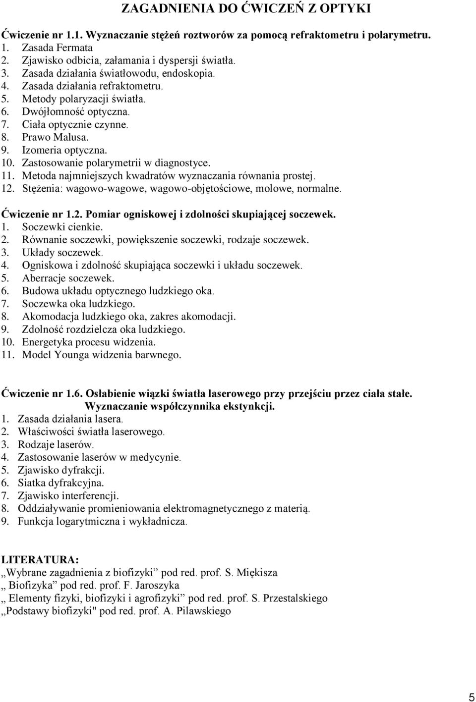 Zasosowanie polarymerii w diagnosyce. 11. Meoda najmniejszych kwadraów wyznaczania równania prosej. 12. Sężenia: wagowo-wagowe, wagowo-objęościowe, molowe, normalne. Ćwiczenie nr 1.2. Pomiar ogniskowej i zdolności skupiającej soczewek.