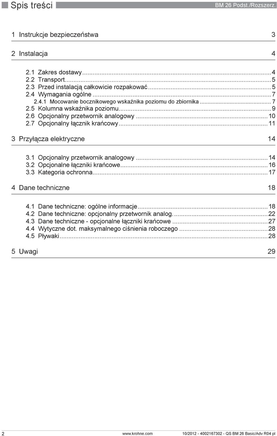 ..11 3 Przyłącza elektryczne 14 3.1 Opcjonalny przetwornik analogowy...14 3.2 Opcjonalne łączniki krańcowe...16 3.3 Kategoria ochronna...17 4 Dane techniczne 18 4.