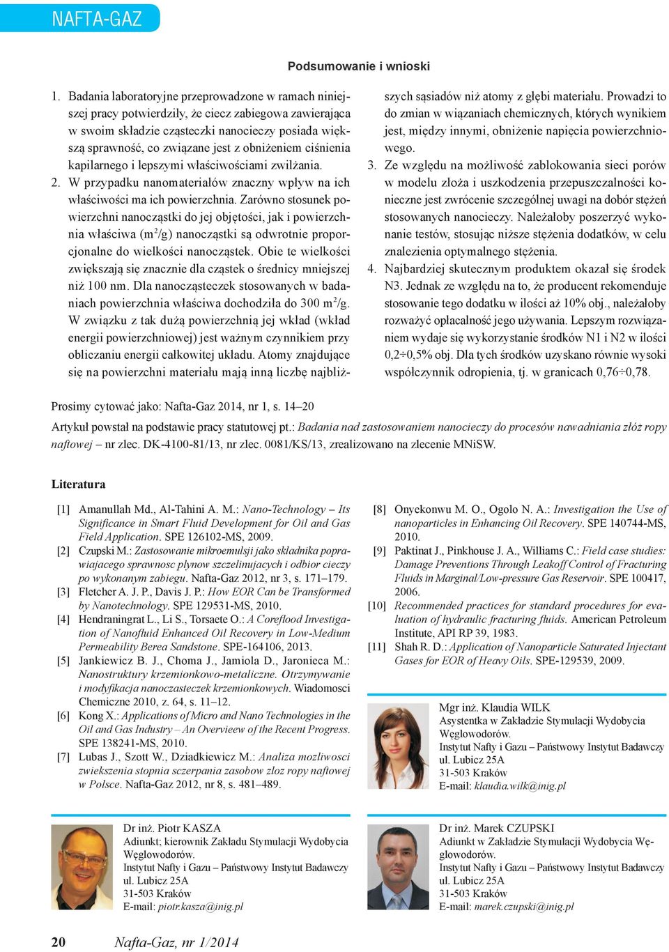 obniżeniem ciśnienia kapilarnego i lepszymi właściwościami zwilżania. 2. W przypadku nanomateriałów znaczny wpływ na ich właściwości ma ich powierzchnia.