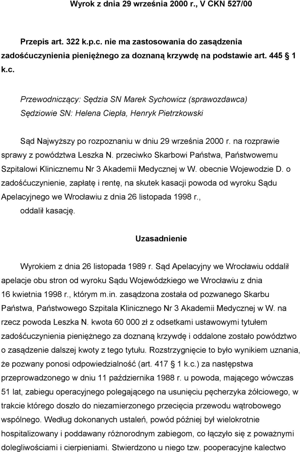 ynienia pieniężnego za doznaną krzywdę na podstawie art. 445 1 k.c.