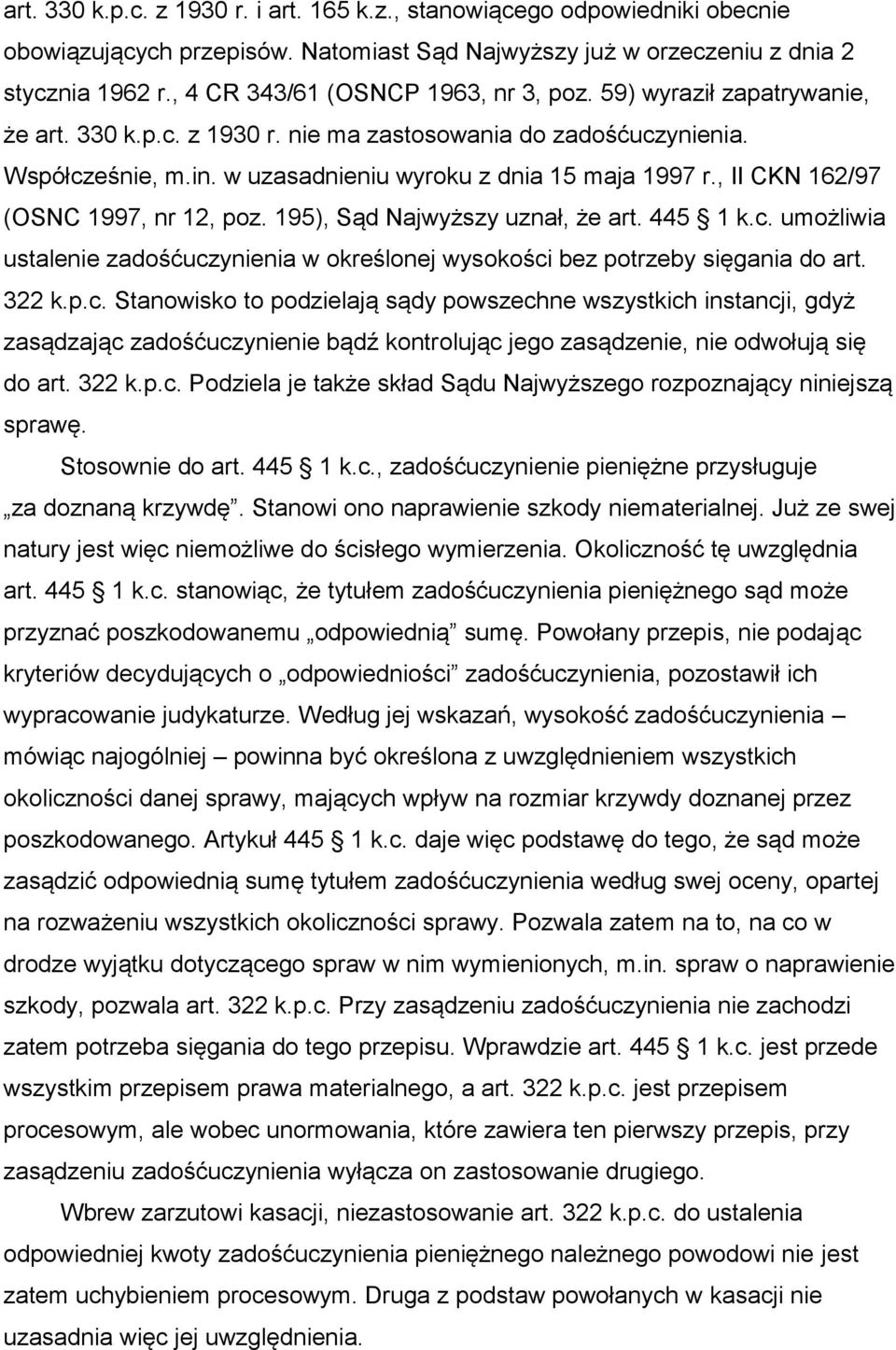 , II CKN 162/97 (OSNC 1997, nr 12, poz. 195), Sąd Najwyższy uznał, że art. 445 1 k.c.