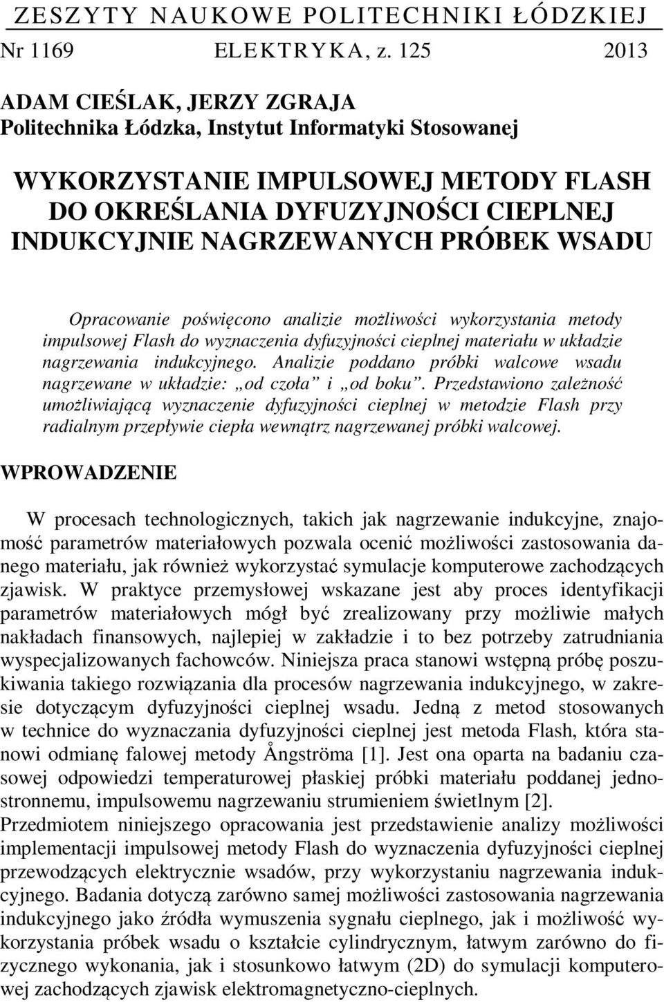 WSADU Opracowanie poświęcono analizie możliwości wykorzystania metody impulsowej Flash do wyznaczenia dyfuzyjności cieplnej materiału w układzie nagrzewania indukcyjnego.