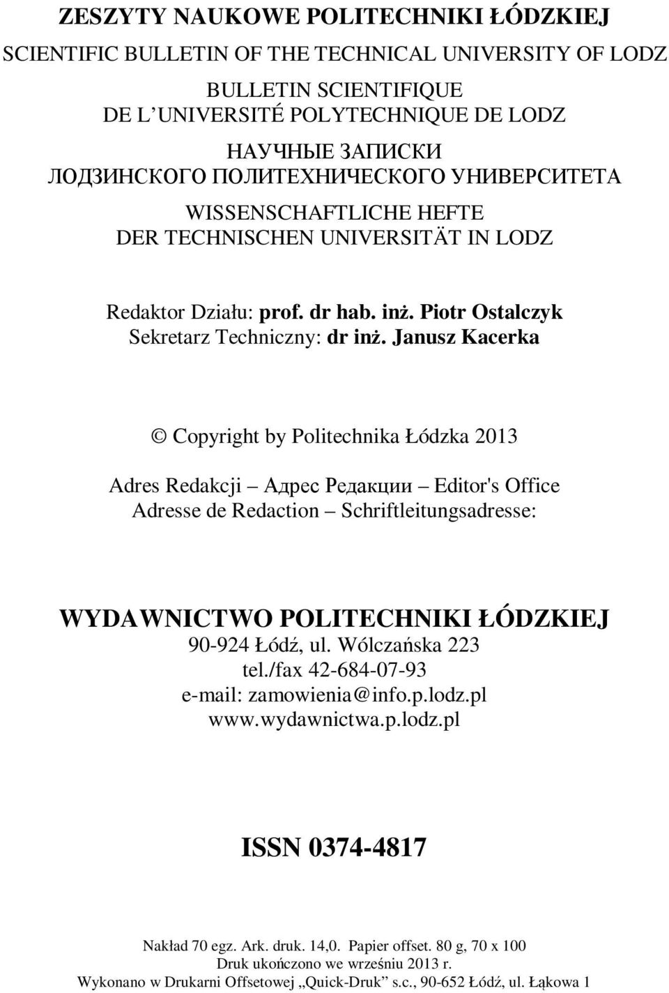 Janusz Kacerka Copyright by Politechnika Łódzka 2013 Adres Redakcji Адрес Редакции Editor's Office Adresse de Redaction Schriftleitungsadresse: WYDAWNICTWO POLITECHNIKI ŁÓDZKIEJ 90-924 Łódź, ul.