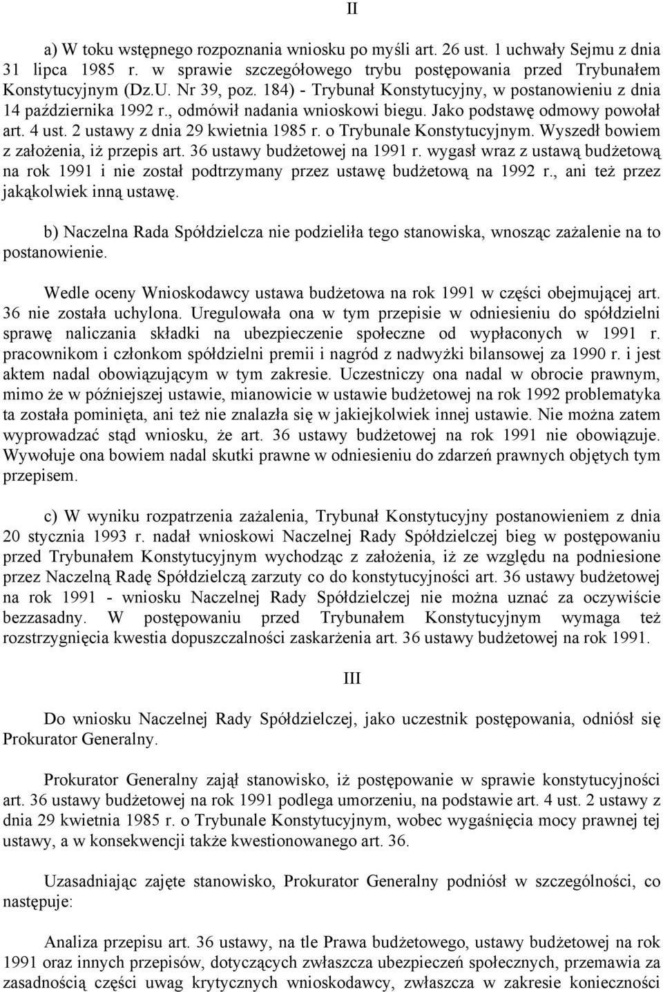 o Trybunale Konstytucyjnym. Wyszedł bowiem z założenia, iż przepis art. 36 ustawy budżetowej na 1991 r.