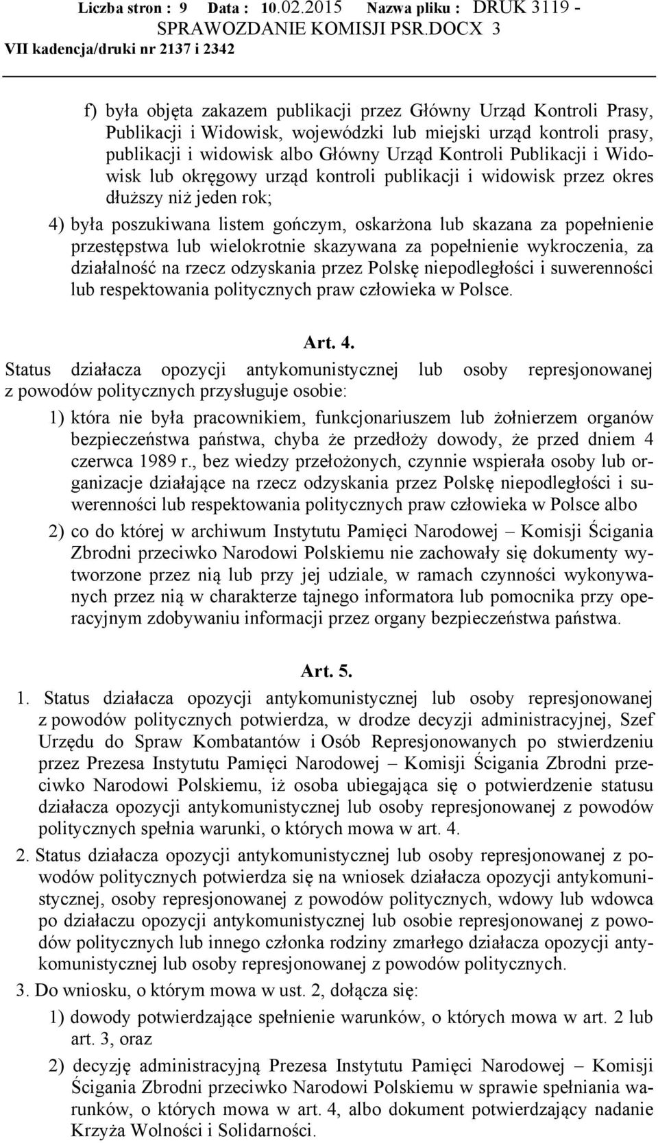 Publikacji i Widowisk lub okręgowy urząd kontroli publikacji i widowisk przez okres dłuższy niż jeden rok; 4) była poszukiwana listem gończym, oskarżona lub skazana za popełnienie przestępstwa lub