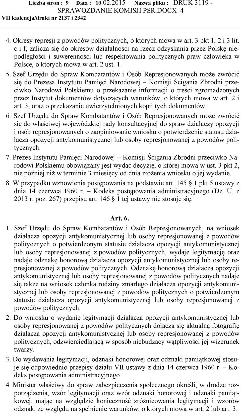 Szef Urzędu do Spraw Kombatantów i Osób Represjonowanych może zwrócić się do Prezesa Instytutu Pamięci Narodowej Komisji Ścigania Zbrodni przeciwko Narodowi Polskiemu o przekazanie informacji o