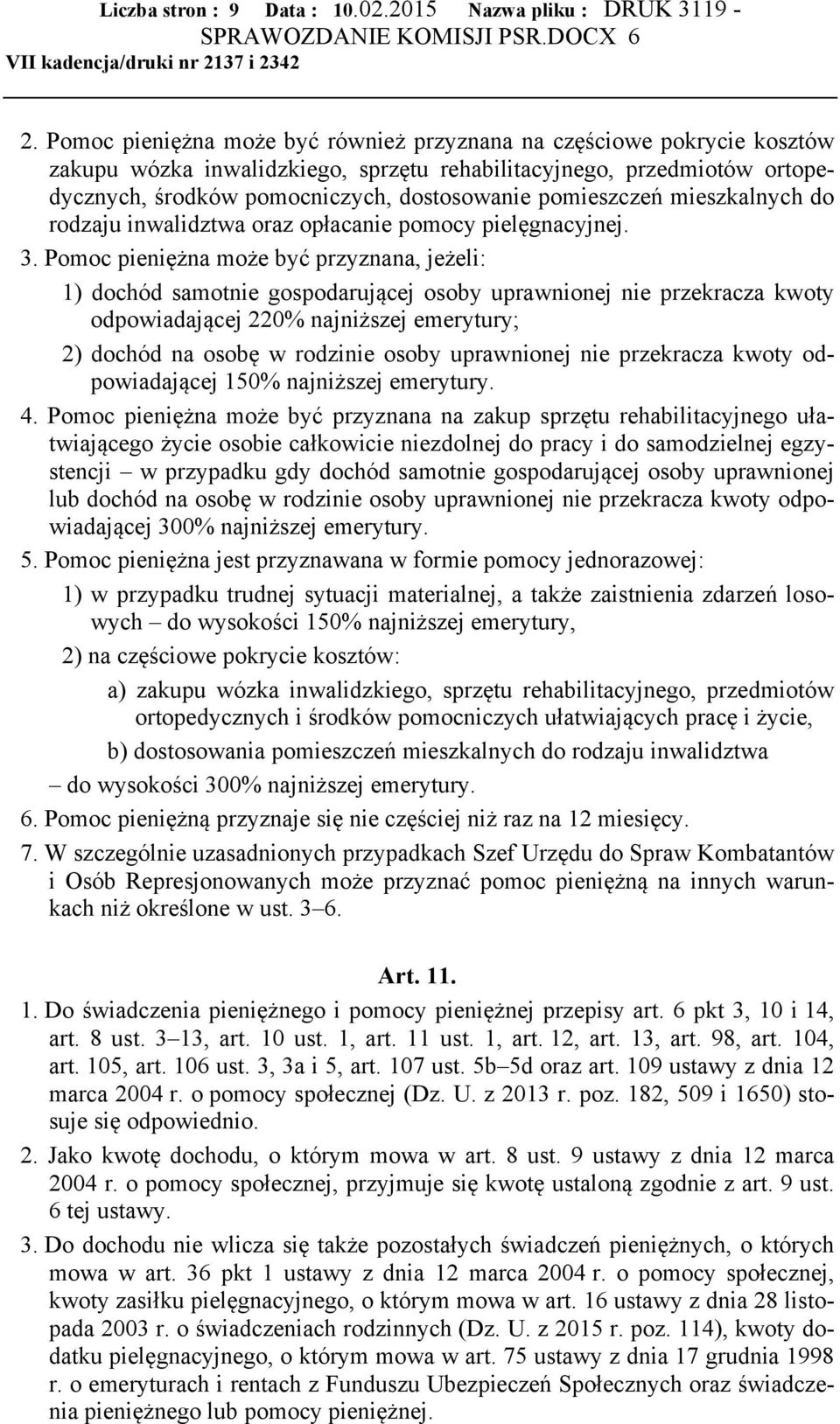 pomieszczeń mieszkalnych do rodzaju inwalidztwa oraz opłacanie pomocy pielęgnacyjnej. 3.