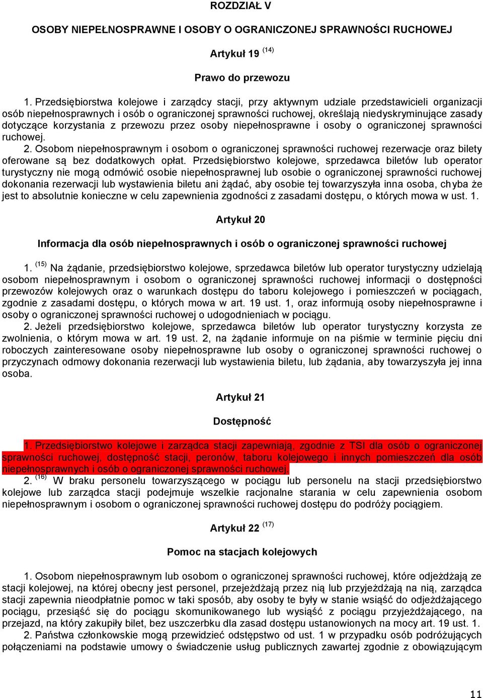 dotyczące korzystania z przewozu przez osoby niepełnosprawne i osoby o ograniczonej sprawności ruchowej. 2.