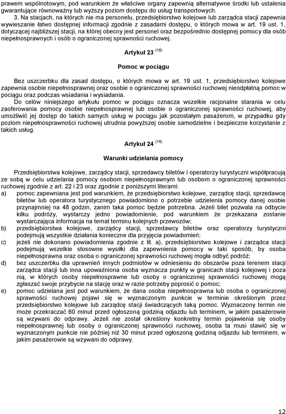 1, dotyczącej najbliższej stacji, na której obecny jest personel oraz bezpośrednio dostępnej pomocy dla osób niepełnosprawnych i osób o ograniczonej sprawności ruchowej.