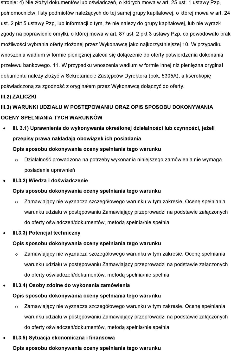 2 pkt 3 ustawy Pzp, c pwdwał brak mżliwści wybrania ferty złżnej przez Wyknawcę jak najkrzystniejszej 10.