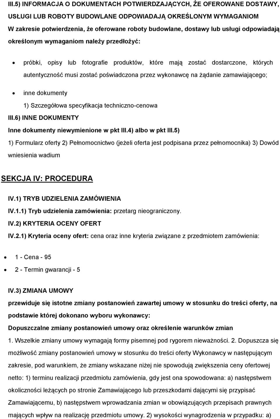 zamawiająceg; inne dkumenty 1) Szczegółwa specyfikacja techniczn-cenwa III.6) INNE DOKUMENTY Inne dkumenty niewymienine w pkt III.4) alb w pkt III.