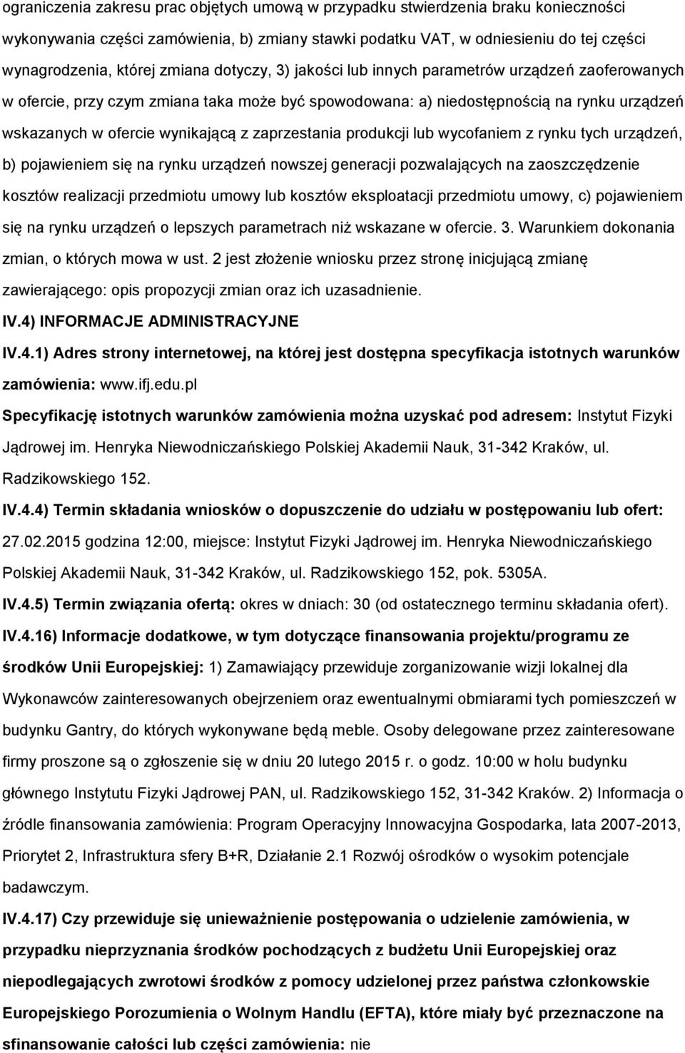 prdukcji lub wycfaniem z rynku tych urządzeń, b) pjawieniem się na rynku urządzeń nwszej generacji pzwalających na zaszczędzenie ksztów realizacji przedmitu umwy lub ksztów eksplatacji przedmitu