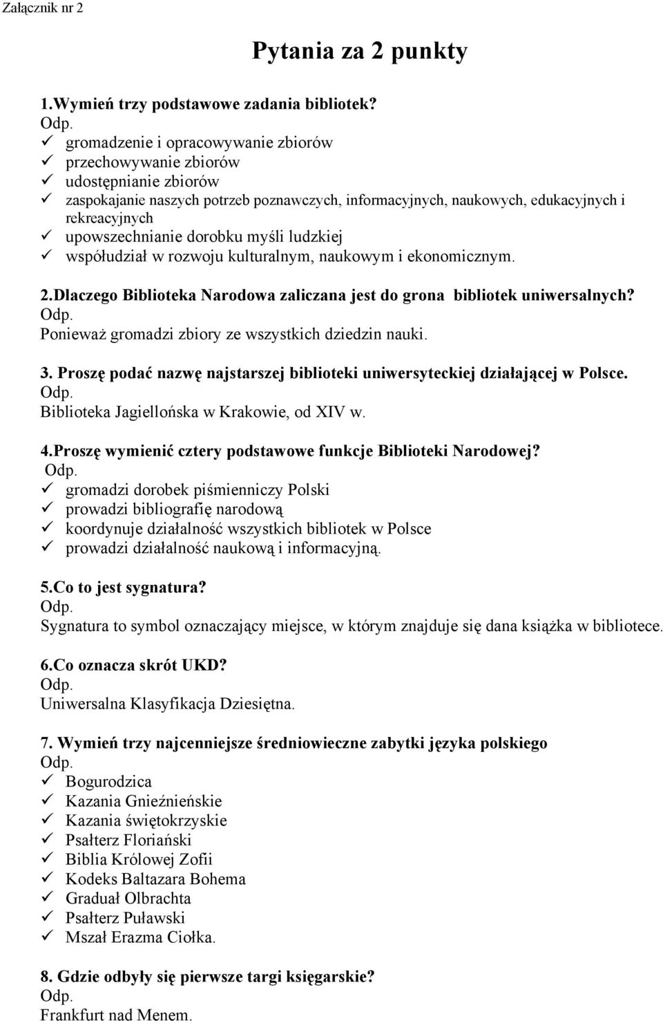 dorobku myśli ludzkiej współudział w rozwoju kulturalnym, naukowym i ekonomicznym. 2.Dlaczego Biblioteka Narodowa zaliczana jest do grona bibliotek uniwersalnych?