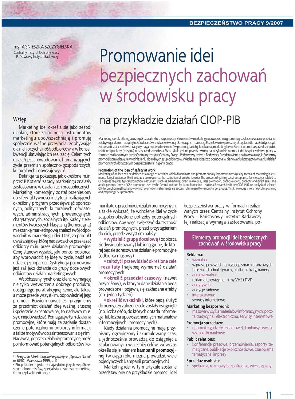 Senyszyn Marketing idei w praktyce, Sprawy Nauki nr 6(50), Warszawa 1999, s. 12 2 Philip Kotler jeden z najwybitniejszych wspó³czesnych ekonomistów, specjalista z zakresu marketingu (http://pl.