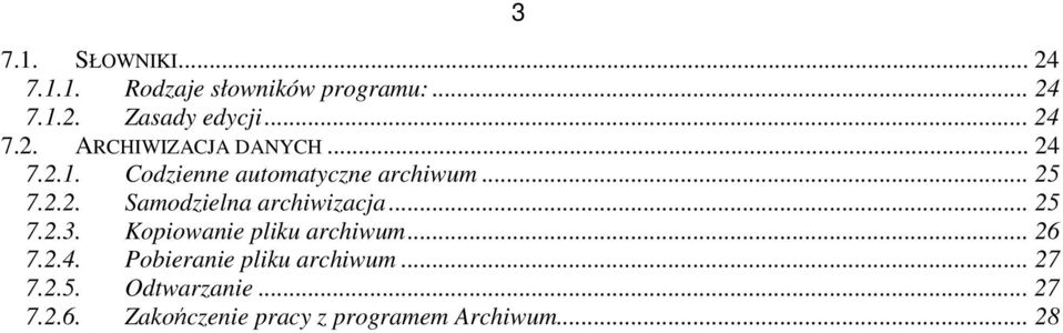 Kopiowanie pliku archiwum... 26 7.2.4. Pobieranie pliku archiwum... 27 7.2.5. Odtwarzanie.