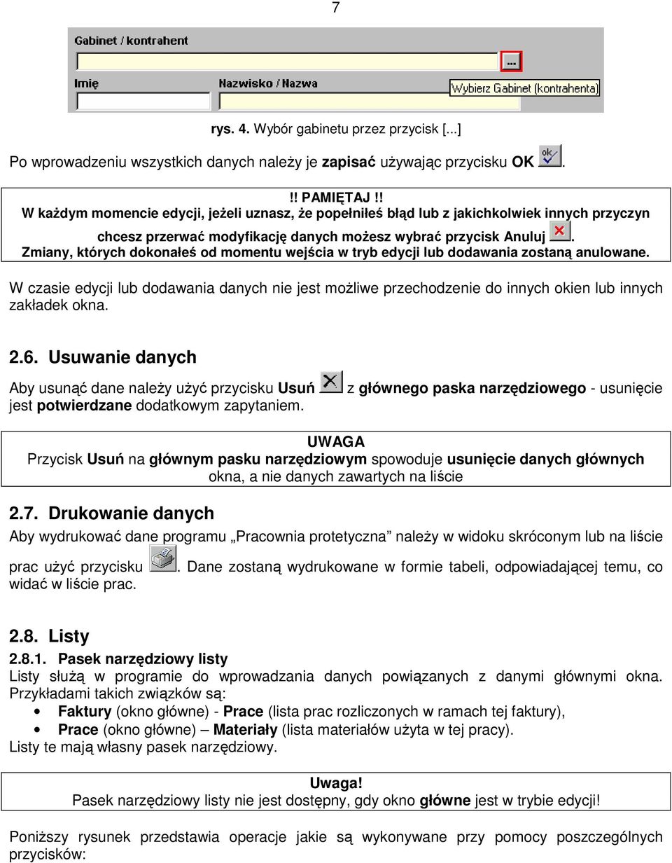 Zmiany, których dokonałeś od momentu wejścia w tryb edycji lub dodawania zostaną anulowane.