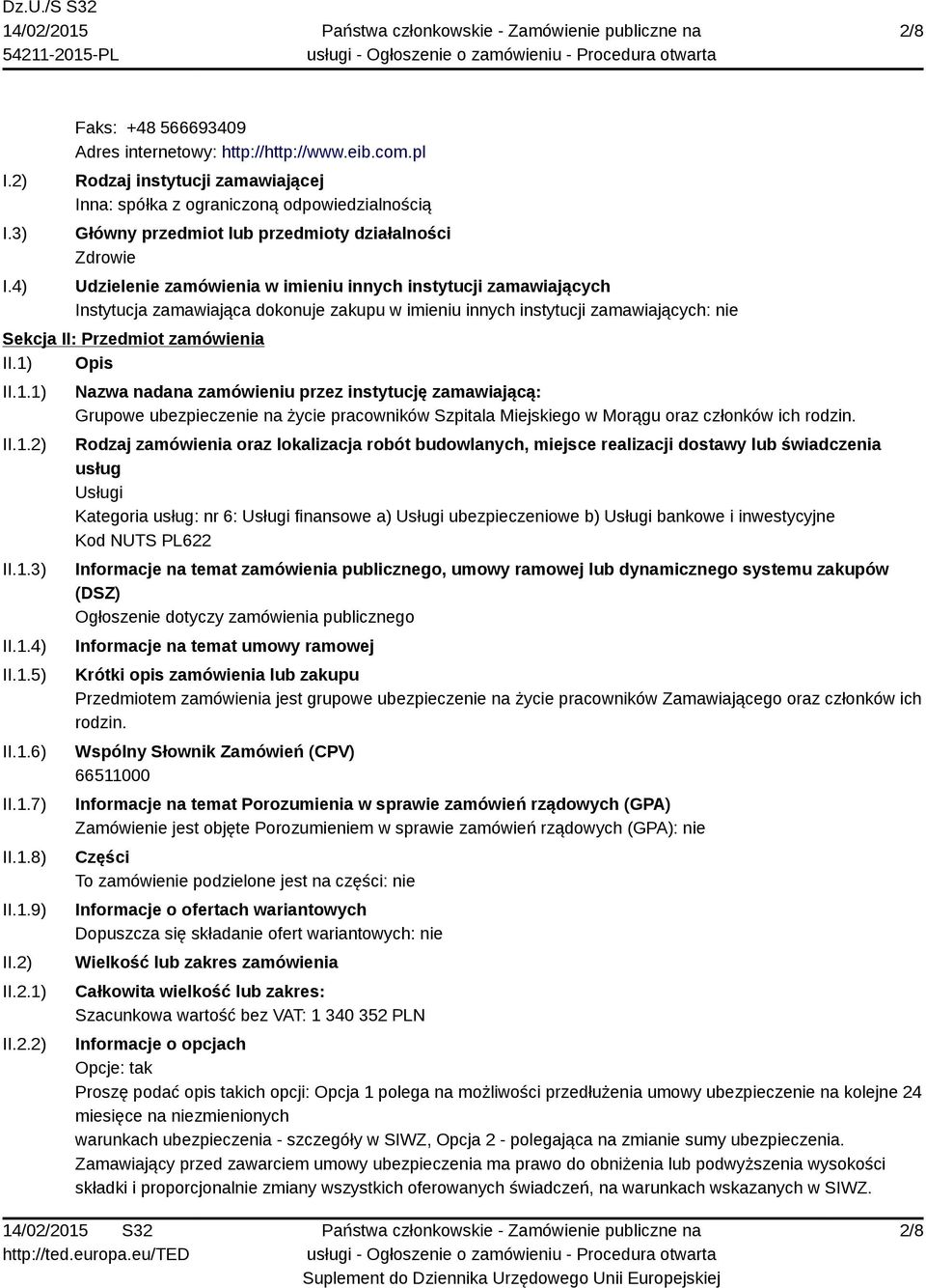 Instytucja zamawiająca dokonuje zakupu w imieniu innych instytucji zamawiających: nie Sekcja II: Przedmiot zamówienia II.1) Opis II.1.1) II.1.2) II.1.3) II.1.4) II.1.5) II.1.6) II.1.7) II.1.8) II.1.9) II.