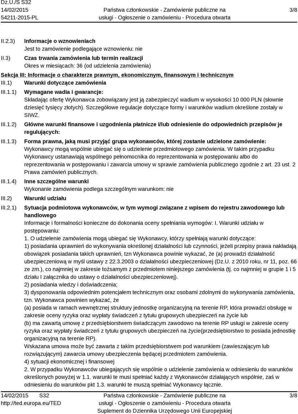 charakterze prawnym, ekonomicznym, finansowym i technicznym III.1) Warunki dotyczące zamówienia III.1.1) III.1.2)