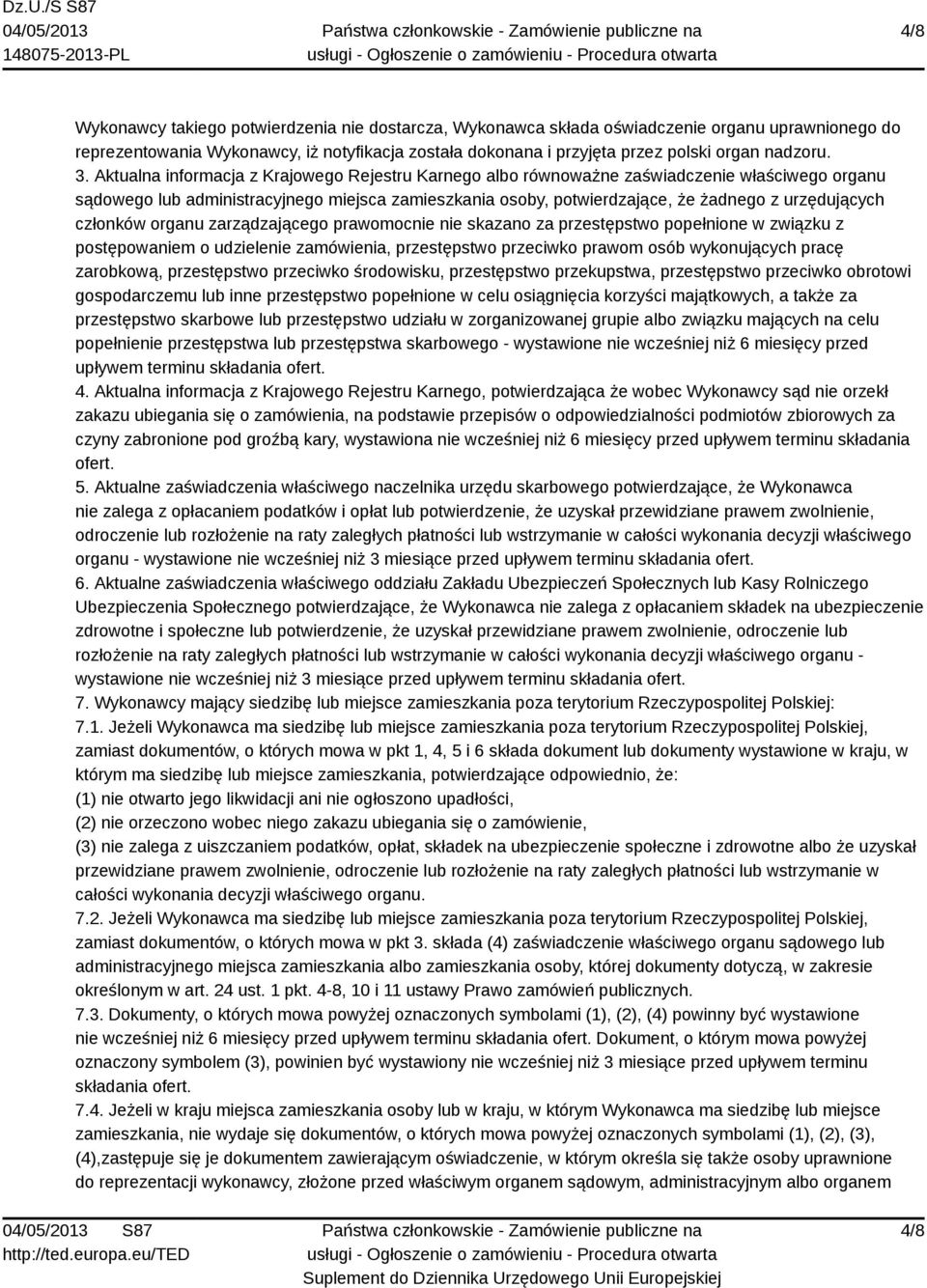 Aktualna informacja z Krajowego Rejestru Karnego albo równoważne zaświadczenie właściwego organu sądowego lub administracyjnego miejsca zamieszkania osoby, potwierdzające, że żadnego z urzędujących