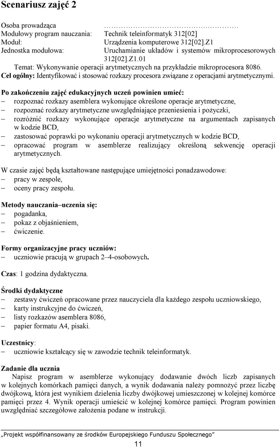 Cel ogólny: Identyfikować i stosować rozkazy procesora związane z operacjami arytmetycznymi.