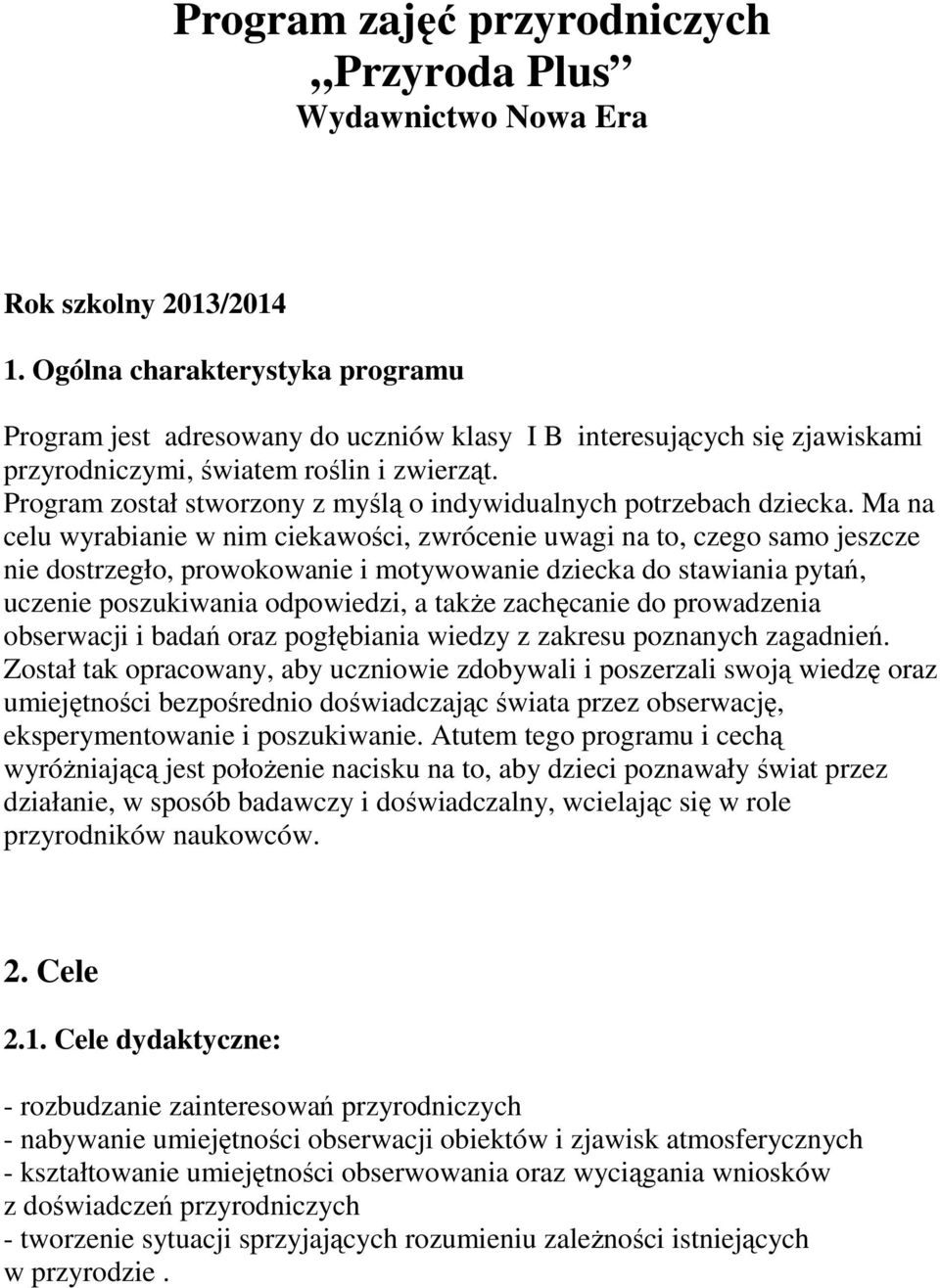 Program został stworzony z myślą o indywidualnych potrzebach dziecka.