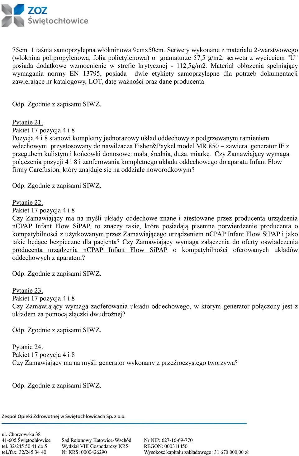 112,5g/m2. Materiał obłożenia spełniający wymagania normy EN 13795, posiada dwie etykiety samoprzylepne dla potrzeb dokumentacji zawierające nr katalogowy, LOT, datę ważności oraz dane producenta.